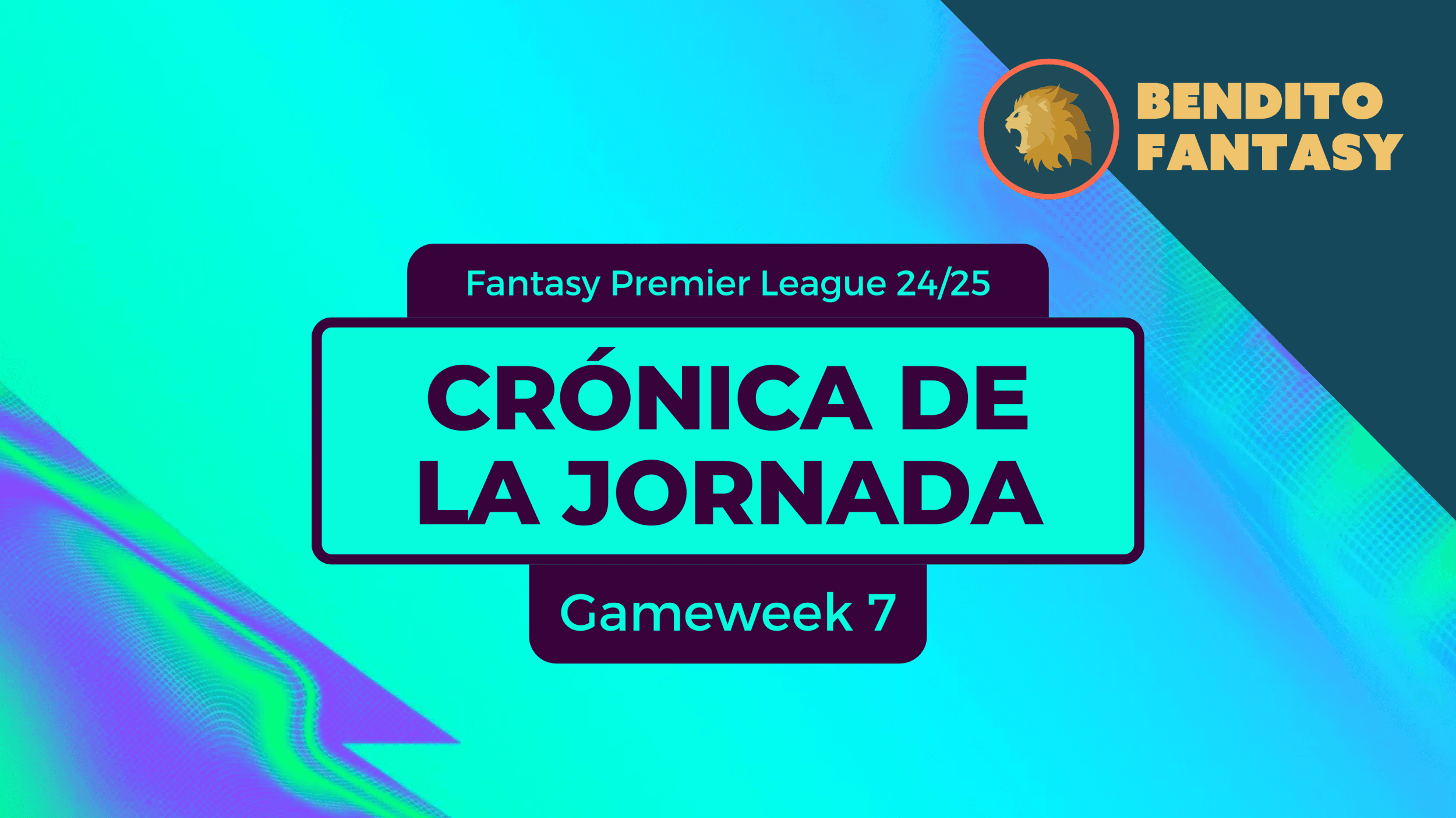 Crónica de la Jornada - Gameweek 7 (FPL) 2024/25